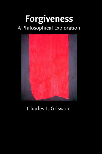 Forgiveness; A Philosophical Exploration (Paperback) 9780521703512