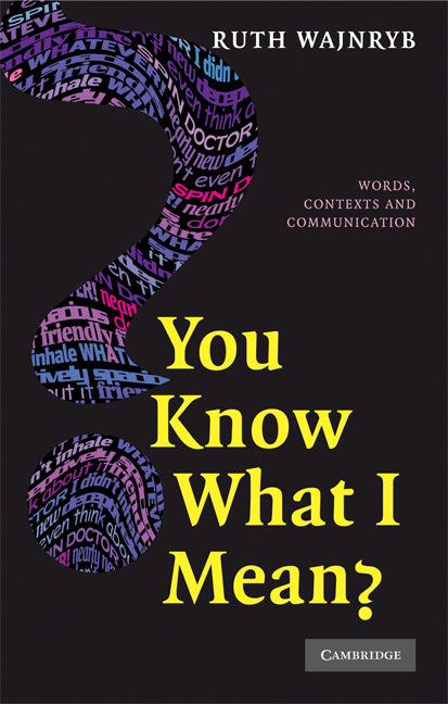 You Know what I Mean?; Words, Contexts and Communication (Paperback) 9780521703741