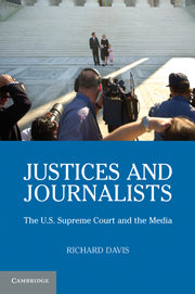 Justices and Journalists; The U.S. Supreme Court and the Media (Hardback) 9780521879255