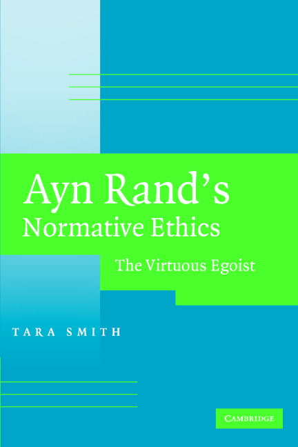 Ayn Rand's Normative Ethics; The Virtuous Egoist (Paperback) 9780521705462