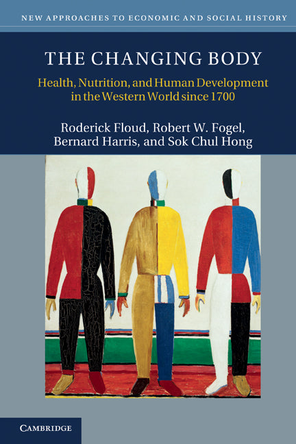 The Changing Body; Health, Nutrition, and Human Development in the Western World since 1700 (Paperback) 9780521705615