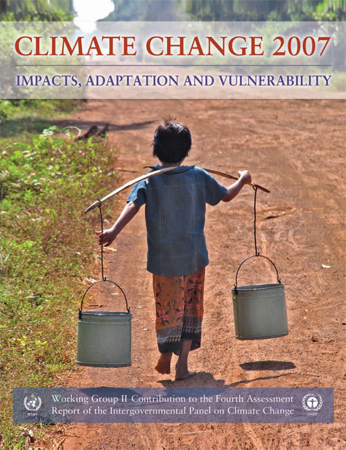 Climate Change 2007 - Impacts, Adaptation and Vulnerability; Working Group II contribution to the Fourth Assessment Report of the IPCC (Paperback) 9780521705974