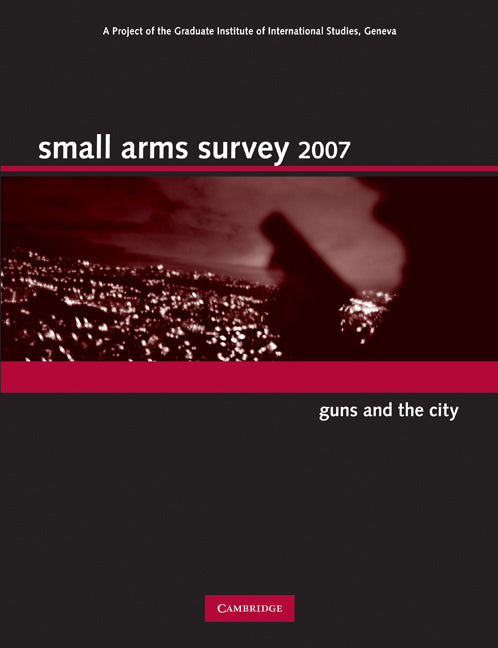 Small Arms Survey 2007; Guns and the City (Paperback) 9780521706544