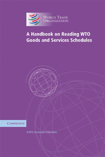 A Handbook on Reading WTO Goods and Services Schedules (Paperback) 9780521706827