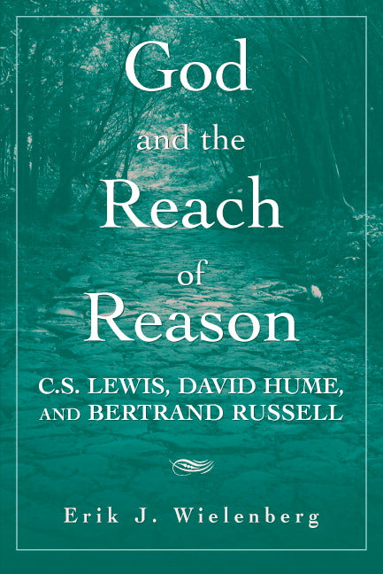 God and the Reach of Reason; C. S. Lewis, David Hume, and Bertrand Russell (Paperback) 9780521707107
