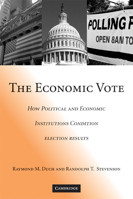 The Economic Vote; How Political and Economic Institutions Condition Election Results (Paperback) 9780521707404