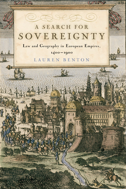 A Search for Sovereignty; Law and Geography in European Empires, 1400–1900 (Paperback) 9780521707435