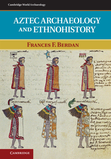 Aztec Archaeology and Ethnohistory (Paperback) 9780521707565