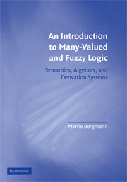 An Introduction to Many-Valued and Fuzzy Logic; Semantics, Algebras, and Derivation Systems (Hardback) 9780521881289