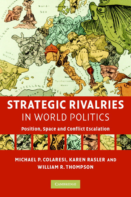 Strategic Rivalries in World Politics; Position, Space and Conflict Escalation (Paperback) 9780521707619