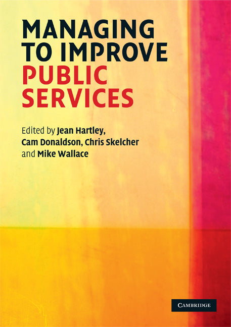 Managing to Improve Public Services (Paperback) 9780521708272