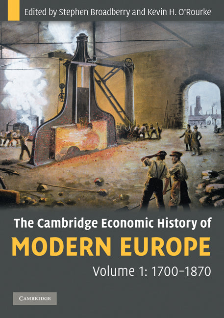 The Cambridge Economic History of Modern Europe: Volume 1, 1700–1870 (Paperback) 9780521708388