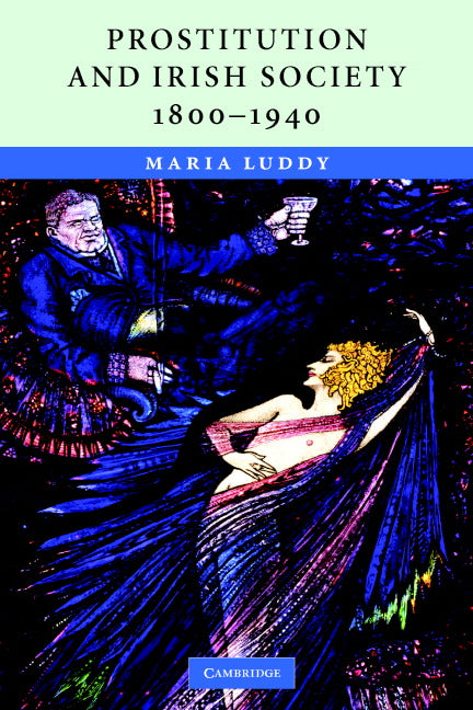 Prostitution and Irish Society, 1800–1940 (Paperback) 9780521709057