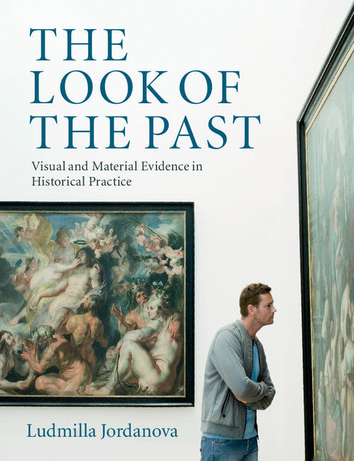 The Look of the Past; Visual and Material Evidence in Historical Practice (Paperback) 9780521709064