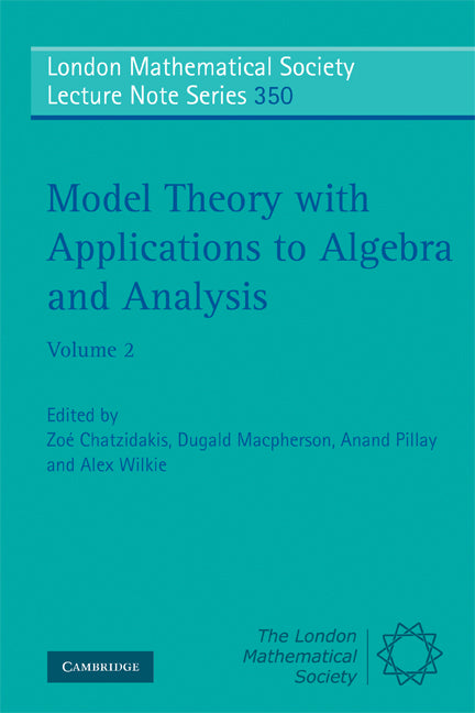 Model Theory with Applications to Algebra and Analysis: Volume 2 (Paperback) 9780521709088