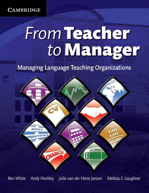 From Teacher to Manager; Managing Language Teaching Organizations (Paperback) 9780521709095