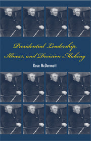 Presidential Leadership, Illness, and Decision Making (Hardback) 9780521882729