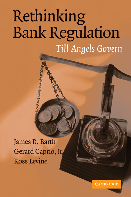 Rethinking Bank Regulation; Till Angels Govern (Paperback) 9780521709309