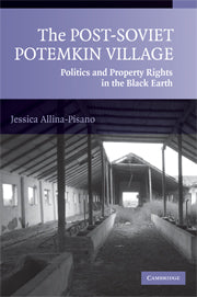 The Post-Soviet Potemkin Village; Politics and Property Rights in the Black Earth (Hardback) 9780521879385