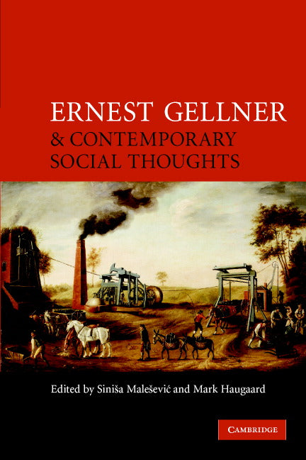 Ernest Gellner and Contemporary Social Thought (Paperback) 9780521709415