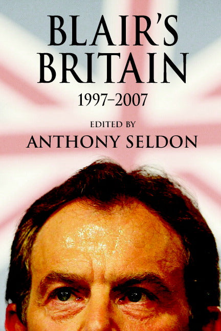 Blair's Britain, 1997–2007 (Paperback) 9780521709460