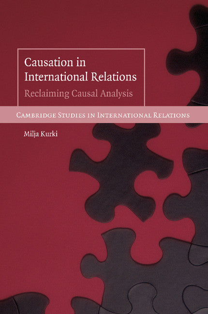 Causation in International Relations; Reclaiming Causal Analysis (Paperback) 9780521709507
