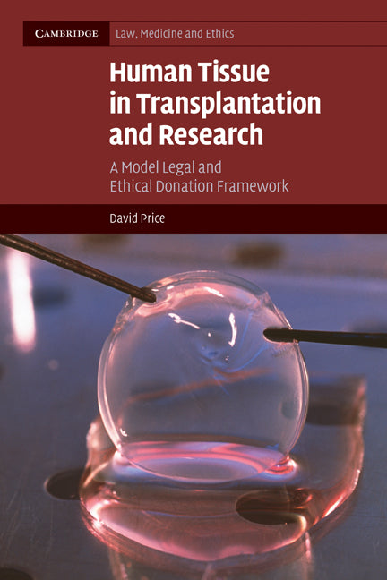 Human Tissue in Transplantation and Research; A Model Legal and Ethical Donation Framework (Paperback) 9780521709545