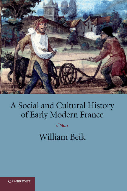 A Social and Cultural History of Early Modern France (Paperback) 9780521709569