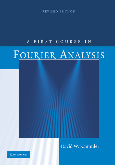 A First Course in Fourier Analysis (Paperback) 9780521709798