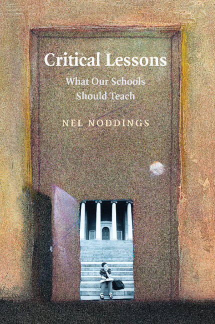 Critical Lessons; What our Schools Should Teach (Paperback) 9780521710008