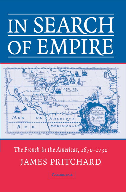 In Search of Empire; The French in the Americas, 1670–1730 (Paperback) 9780521711111