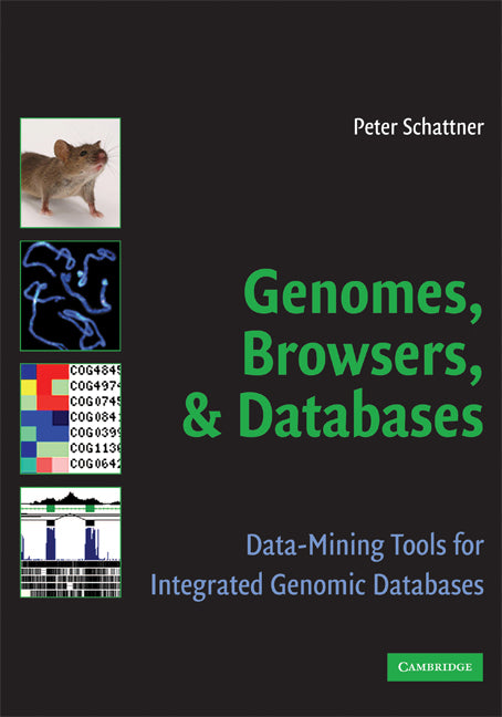 Genomes, Browsers and Databases; Data-Mining Tools for Integrated Genomic Databases (Paperback) 9780521711326