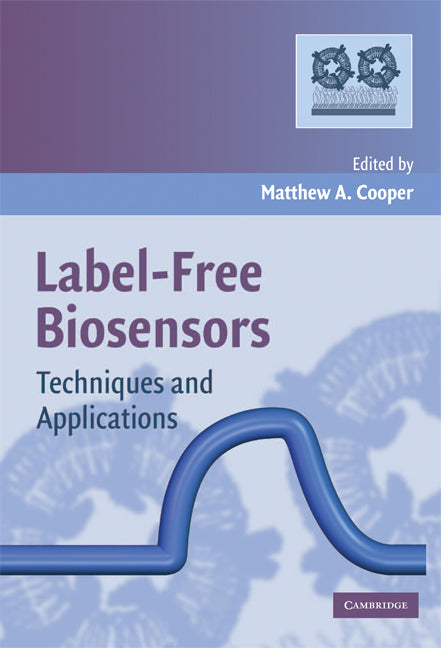 Label-Free Biosensors; Techniques and Applications (Paperback) 9780521711517