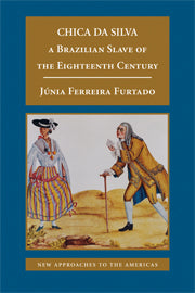 Chica da Silva; A Brazilian Slave of the Eighteenth Century (Hardback) 9780521884655