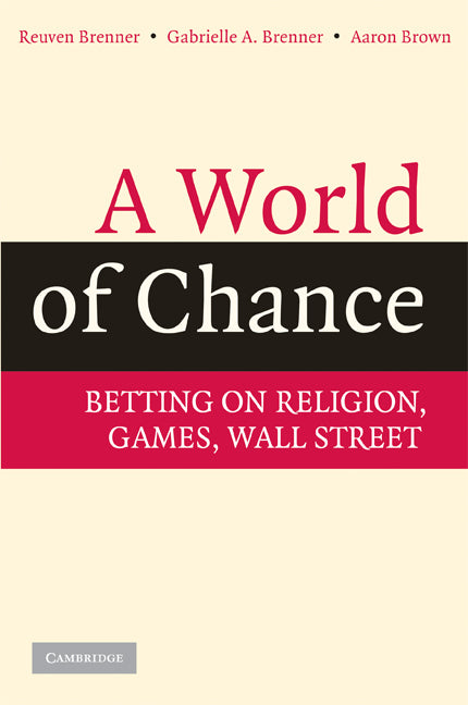 A World of Chance; Betting on Religion, Games, Wall Street (Paperback) 9780521711579