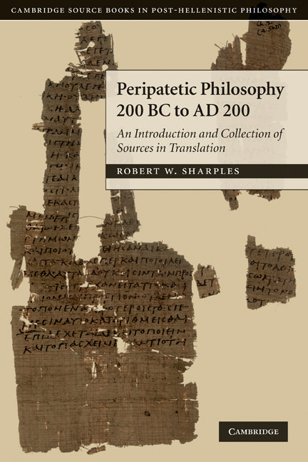 Peripatetic Philosophy, 200 BC to AD 200; An Introduction and Collection of Sources in Translation (Paperback) 9780521711852