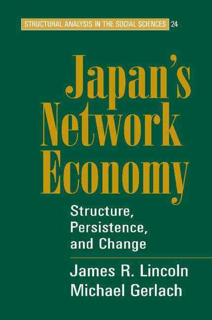 Japan's Network Economy; Structure, Persistence, and Change (Paperback) 9780521711890