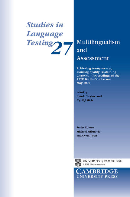 Multilingualism and Assessment; Achieving Transparency, Assuring Quality, Sustaining Diversity – Proceedings of the ALTE Berlin Conference May 2005 (Paperback) 9780521711920