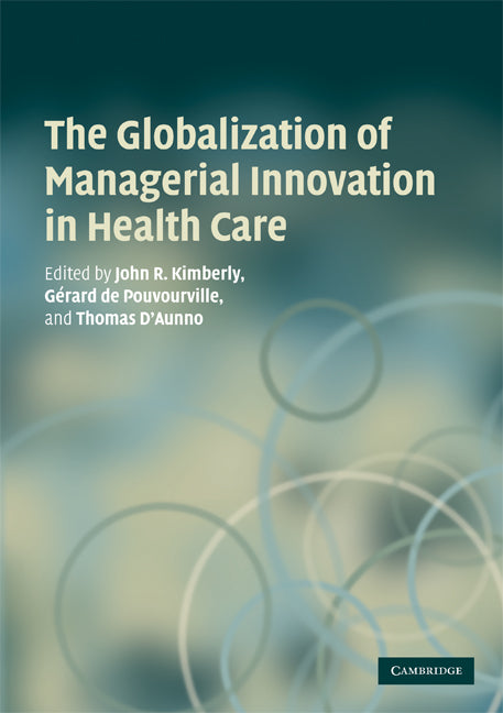 The Globalization of Managerial Innovation in Health Care (Paperback) 9780521711982