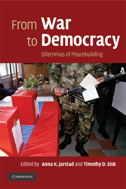 From War to Democracy; Dilemmas of Peacebuilding (Paperback) 9780521713276