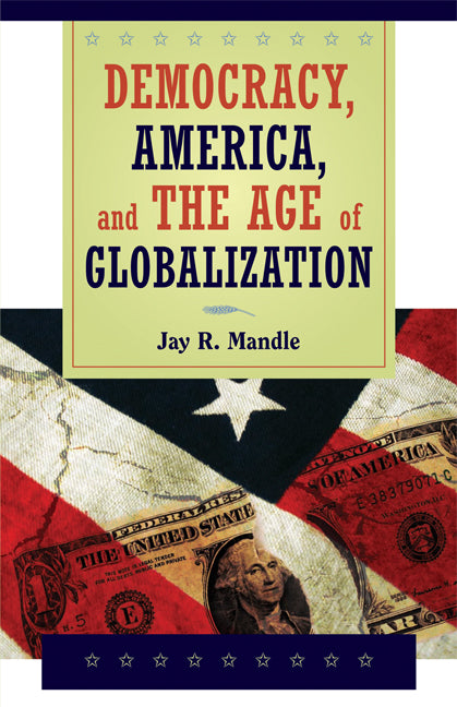 Democracy, America, and the Age of Globalization (Paperback) 9780521713658