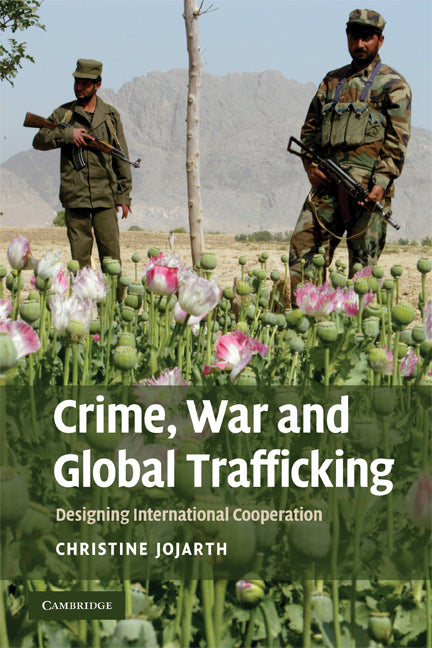 Crime, War, and Global Trafficking; Designing International Cooperation (Paperback) 9780521713764