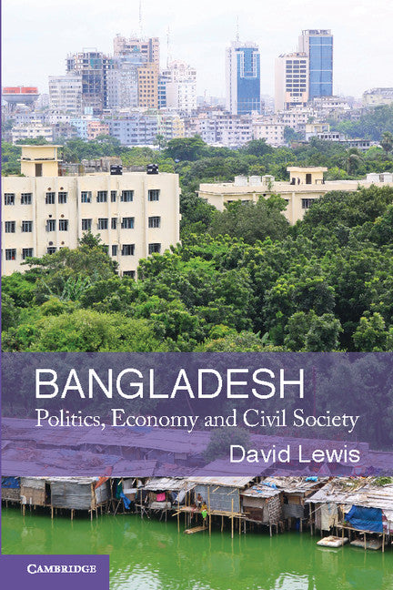 Bangladesh; Politics, Economy and Civil Society (Paperback) 9780521713771