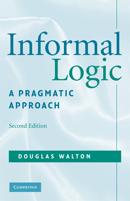 Informal Logic; A Pragmatic Approach (Paperback) 9780521713801