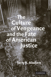 The Culture of Vengeance and the Fate of American Justice (Hardback) 9780521886246