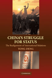 China's Struggle for Status; The Realignment of International Relations (Hardback) 9780521886666