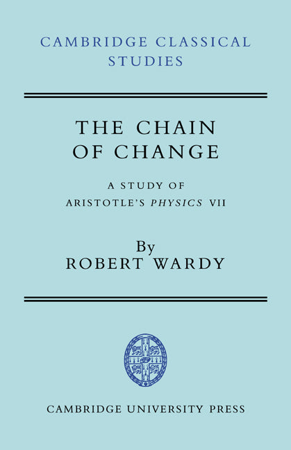 The Chain of Change; A Study of Aristotle's Physics VII (Paperback) 9780521714709