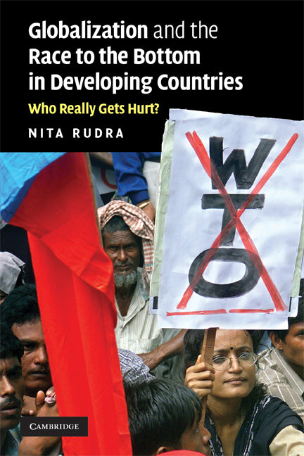Globalization and the Race to the Bottom in Developing Countries; Who Really Gets Hurt? (Paperback) 9780521715034