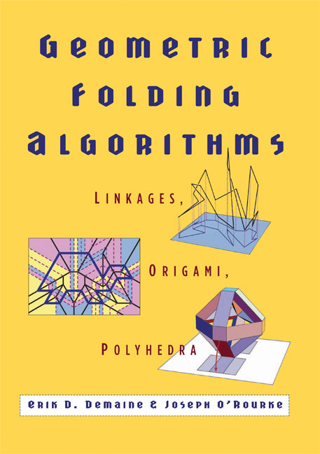 Geometric Folding Algorithms; Linkages, Origami, Polyhedra (Paperback) 9780521715225