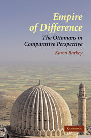 Empire of Difference; The Ottomans in Comparative Perspective (Hardback) 9780521887403